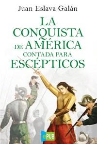 La conquista de América contada para escépticos