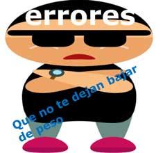 Pensando en errores que no te dejan bajar de peso Errores que no te dejan bajar de peso