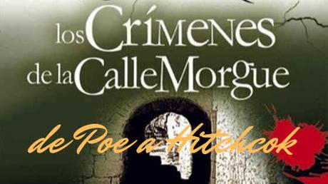 Los Crímenes de la Calle Morgue I De Poe a Hitchcook