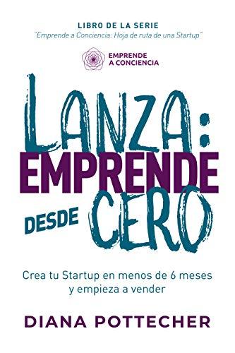 Lanza: emprende desde cero de Diana Pottecher Gamir