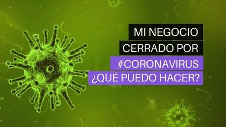 Mi Negocio Está Cerrado Por El #Coronavirus ¿Qué Puedo Hacer?