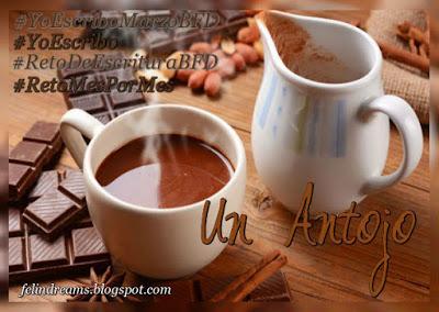 (Reto Yo Escribo) Marzo - Un Antojo by Felin