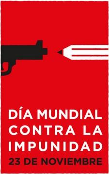 Día Mundial Contra la Impunidad 2012 (de quienes atacan a la Libertad de Expresión y de Prensa)