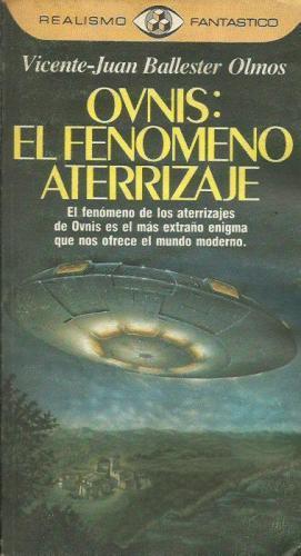 Ovnis, el Fenómeno Aterrizaje de Vicente-Juan Ballester Olmos