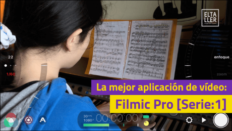 La mejor aplicación de vídeo, Filmic Pro [Serie: 1]