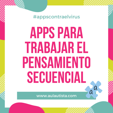 APPS CONTRA EL VIRUS. PARTE 6: PENSAMIENTO SECUENCIAL