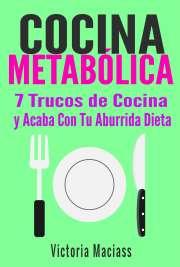 Cocina Metabólica, 7 Trucos De Cocina Que Tienes Que Conocer
