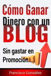 Gana Dinero Con Tu BLOG sin Gastar en Promoción