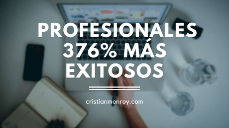 Los profesionales que realizan esta actividad resultan ser 376% más exitosos Profesionales 376% más exitosos