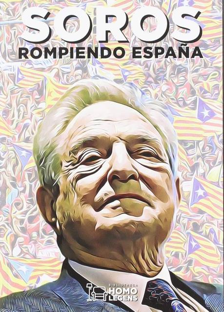 Soros: Rompiendo España – sus conexiones con el proceso separatista catalán.