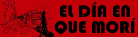 EL DÍA EN QUE MORÍ