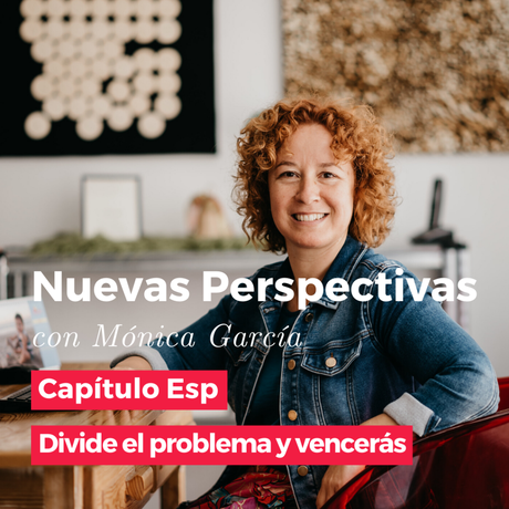 Divide el problema y vencerás – Cap#Esp Nuevas Perspectivas Divide el problema