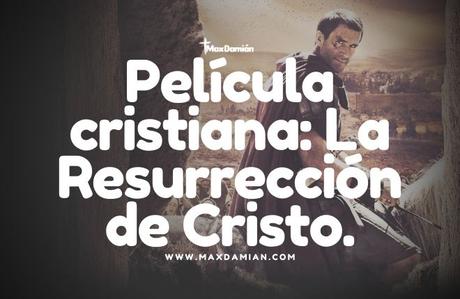 peliculas-cristianas-la-resurreccion-de-cristo