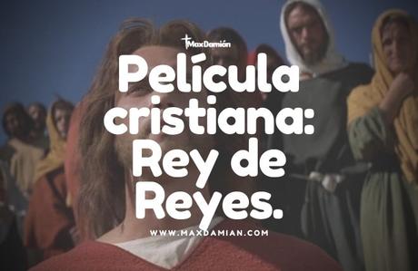 Películas cristianas: Rey de Reyes peliculas-cristianas-rey-de-reyes