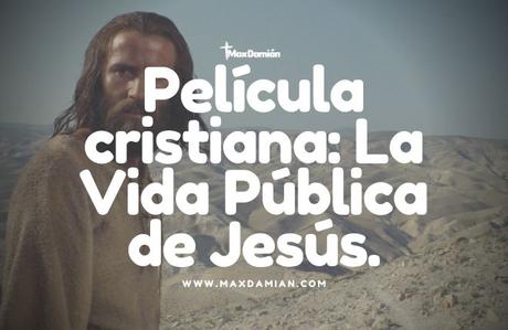 Películas cristianas: La Vida Pública de Jesús peliculas-cristianas-la-vida-publica-de-jesus