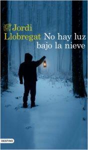 NO HAY LUZ BAJO LA NIEVE - JORDI LLOBREGAT