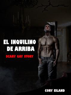 LEE GRATIS AQUÍ MI EBOOK LGBT: EL INQUILINO DE ARRIBA (SCARY GAY STORY)