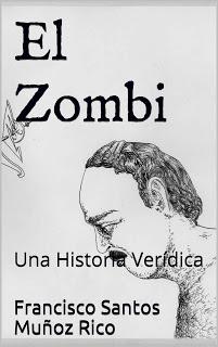 EL ZOMBI: UNA HISTORIA VERÍDICA (Francisco Santos Muñoz)