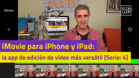 iMovie para iPhone y iPad, la app de edición de vídeo más versátil [Serie: 4]