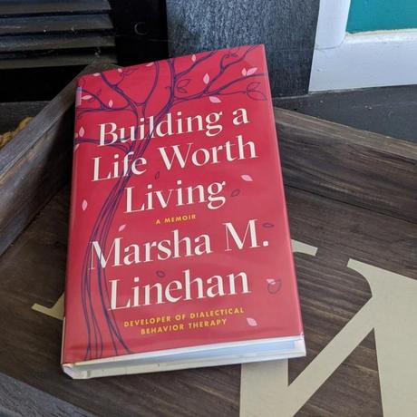 Libro recomendado: “Building a Life Worth Living”, la autobiografía de Marsha Linehan Libro recomendado: “Building a Life Worth Living”, la autobiografía de Marsha Linehan