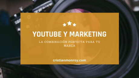 YouTube y marketing: la combinación perfecta