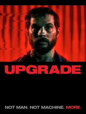 UPGRADE: MÁQUINA DE MATAR (limitado)(Actualización) (Siguiente nivel) (USA, Australia; 2018) Ciencia Ficción, Anticipación, Thriller, Policíaco