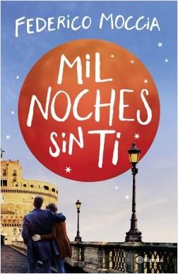 Mil noches sin ti - Federico Moccia | Planeta de Libros