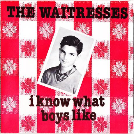 The Waitresses  -I Know what boys like 7