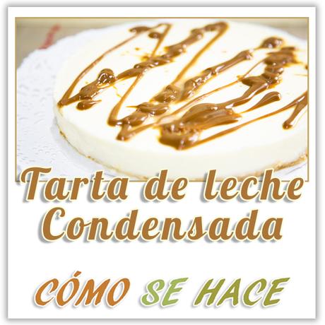  TARTA DE LECHE CONDENSADA SIN HORNO
