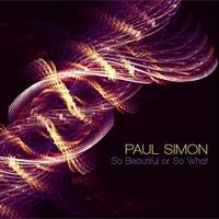 [Disco] Paul Simon - So Beautiful Or So What (2011)