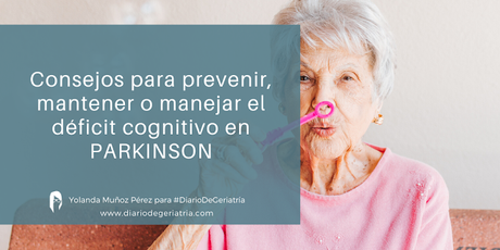Consejos para prevenir, mantener o manejar el déficit cognitivo en Parkinson