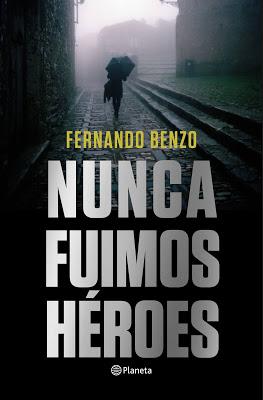 “NUNCA FUIMOS HÉROES” de Fernando Benzo