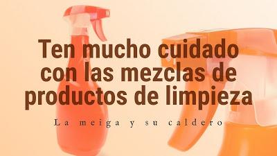 Ten mucho cuidado con las mezclas de productos de limpieza Ten mucho cuidado con las mezclas de productos de limpieza