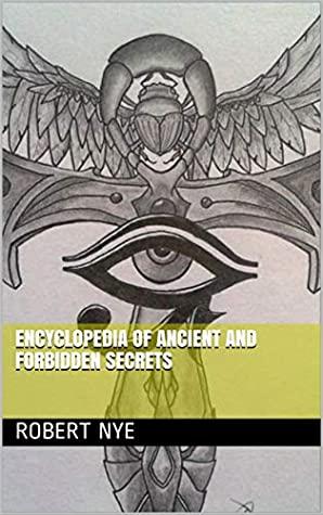 Encyclopedia of Ancient & Forbidden Secrets, de R. Nye Encyclopedia of Ancient & Forbidden Secrets, de R. Nye