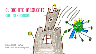 EL BICHITO INSOLENTE. Un cuento sanador para explicar a los niños el sentido del confinamiento. EL BICHITO INSOLENTE. Un cuento sanador para explicar a los niños el sentido del confinamiento.
