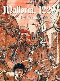 Mallorca 1229, Jaime I el Conquistador-Una pieza importante en la construcción de España