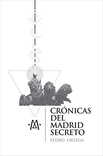 Crónicas del Madrid secreto de Pedro Ortega