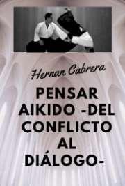 Pensar Aikido -del Conflicto al Diálogo-