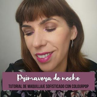 Primavera de noche: Tutorial de maquillaje sofisticado con Colourpop