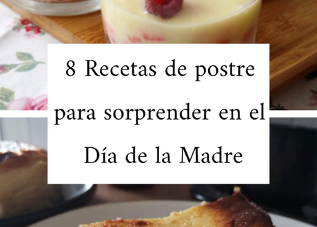 Recetas para el Día de la Madre, 8 postres fáciles para sorprenderla