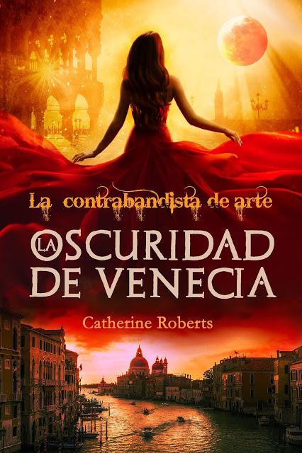 ENTREVISTA A CATHERINE ROBERTS POR LA PUBLICACIÓN DE LA OSCURIDAD DE VENECIA (LA CONTRABANDISTA DE ARTE 2)