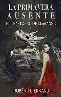 EL TRASTORNO DE ELARANNE I : LA PRIMAVERA AUSENTE - RUBEN H. ERNAND
