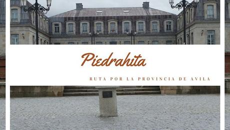 Ruta por la provincia de Ávila: ¿Qué ver en Piedrahita?