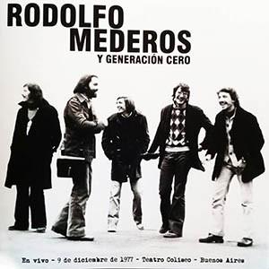 Rodolfo Mederos y Generación Cero - En Vivo 9 De Diciembre De 1977 - Teatro Coliseo (2019)
