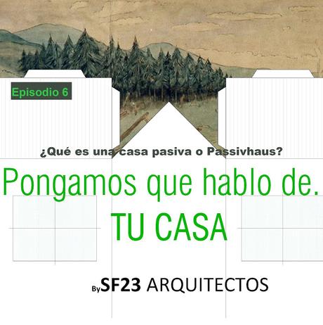 podcast de sf23 arquitectos de segovia sobre casas pasivas o passivhaus