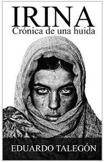 «Irina: Crónica de una huida» de Eduardo Talegón