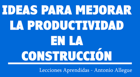 Ideas para mejorar la productividad en la construcción