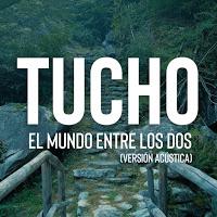 Tucho presenta El mundo entre los dos