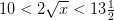 10 < 2\sqrt{x} < 13\frac{1}{2}