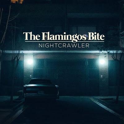 The Flamingos Bite - Nightcrawler (2019) The Flamingos Bite - Nightcrawler (2019)